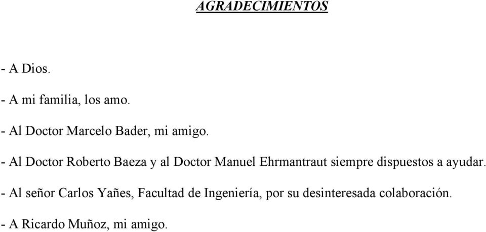 - Al Doctor Roberto Baeza y al Doctor Manuel Ehrmantraut siempre