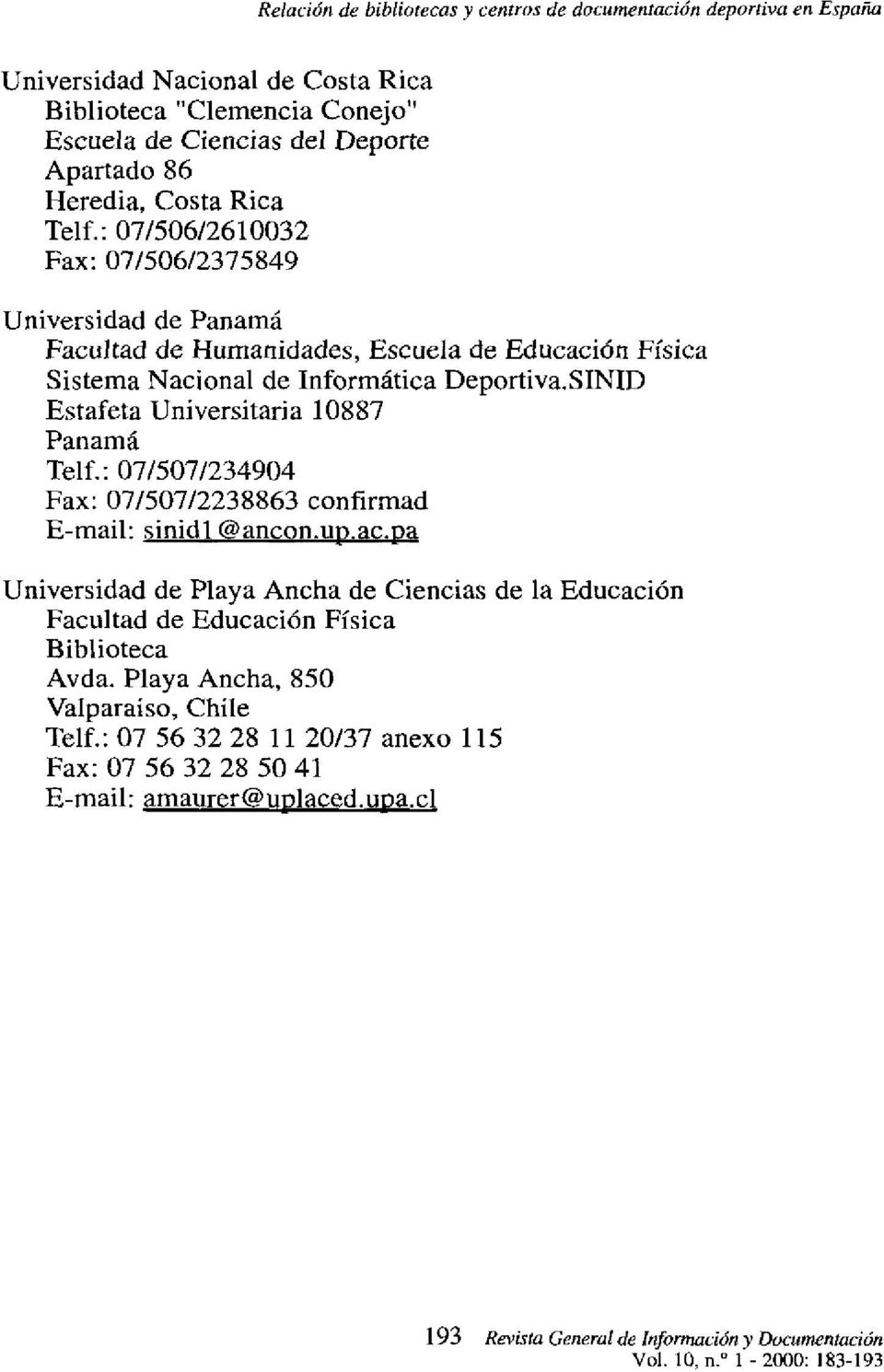 10887 Panamá Telf.: 07/507/234904 Fax: 07/507/2238863 confirmad E-mail: sinidí @ancon.up.ac.pa Universidad de Playa Ancha de Ciencias de la Educación Facultad de Educación Física Avda.