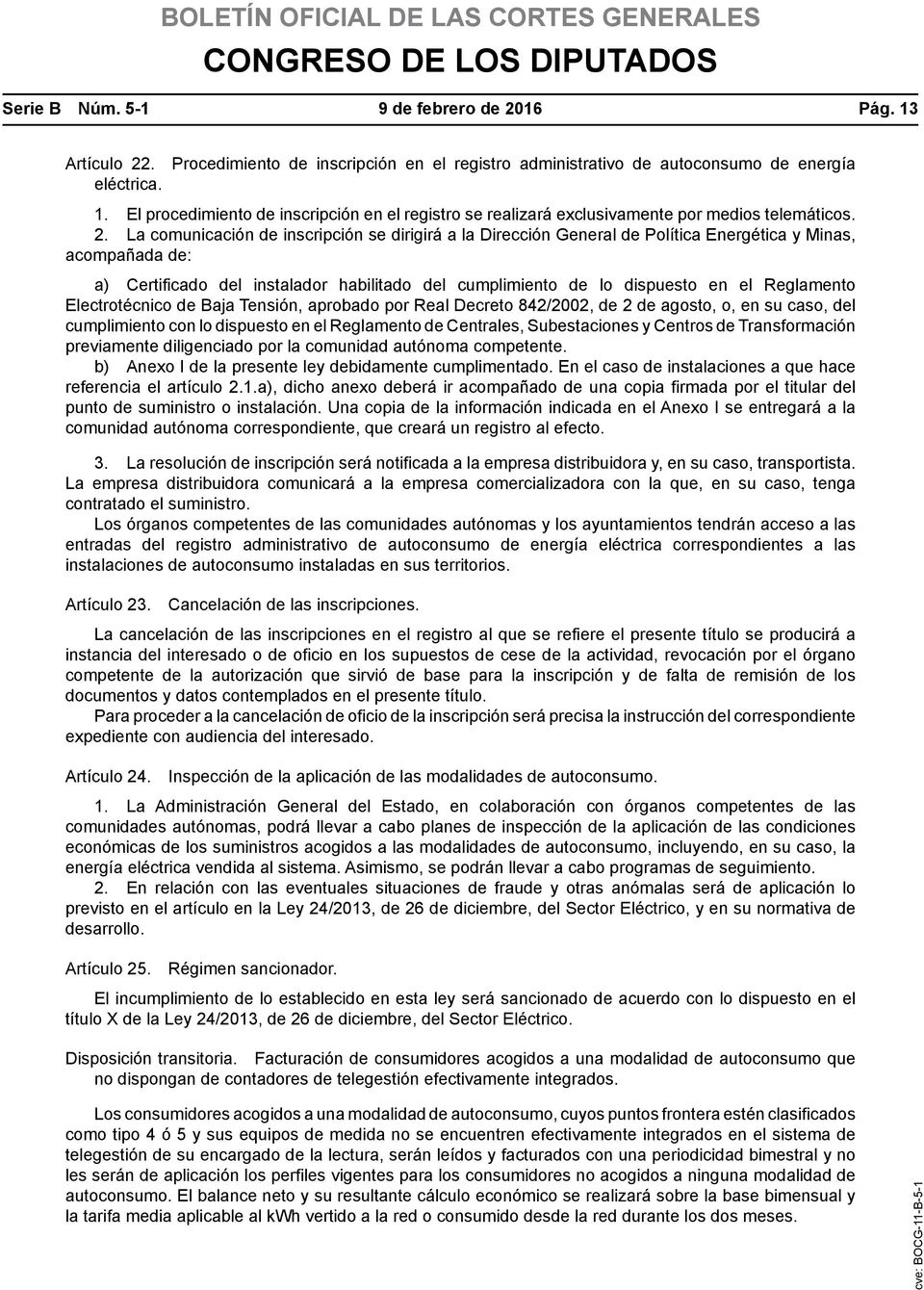 Reglamento Electrotécnico de Baja Tensión, aprobado por Real Decreto 842/2002, de 2 de agosto, o, en su caso, del cumplimiento con lo dispuesto en el Reglamento de Centrales, Subestaciones y Centros