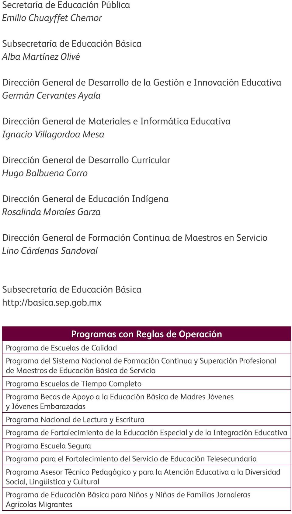 Morales Garza Dirección General de Formación Continua de Maestros en Servicio Lino Cárdenas Sandoval Subsecretaría de Educación Básica http://basica.sep.gob.