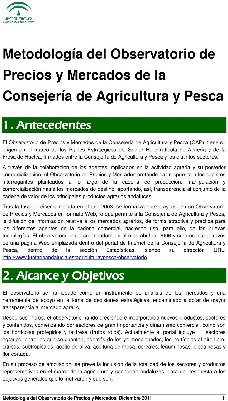 Fresa de Huelva, firmados entre la Consejería de Agricultura y Pesca y los distintos sectores.