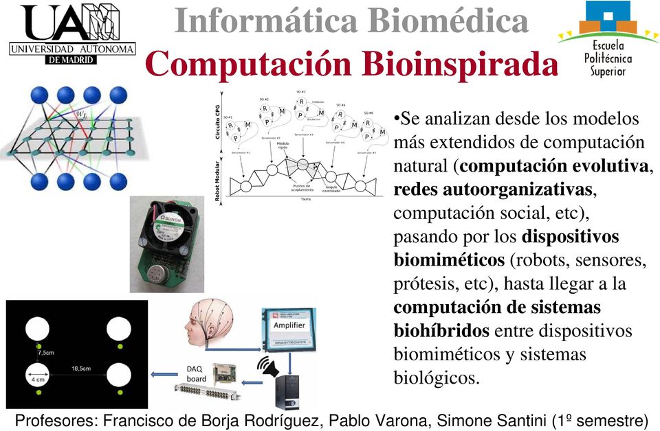 (robots, sensores, prótesis, etc), hasta llegar a la computación de sistemas biohíbridos entre dispositivos