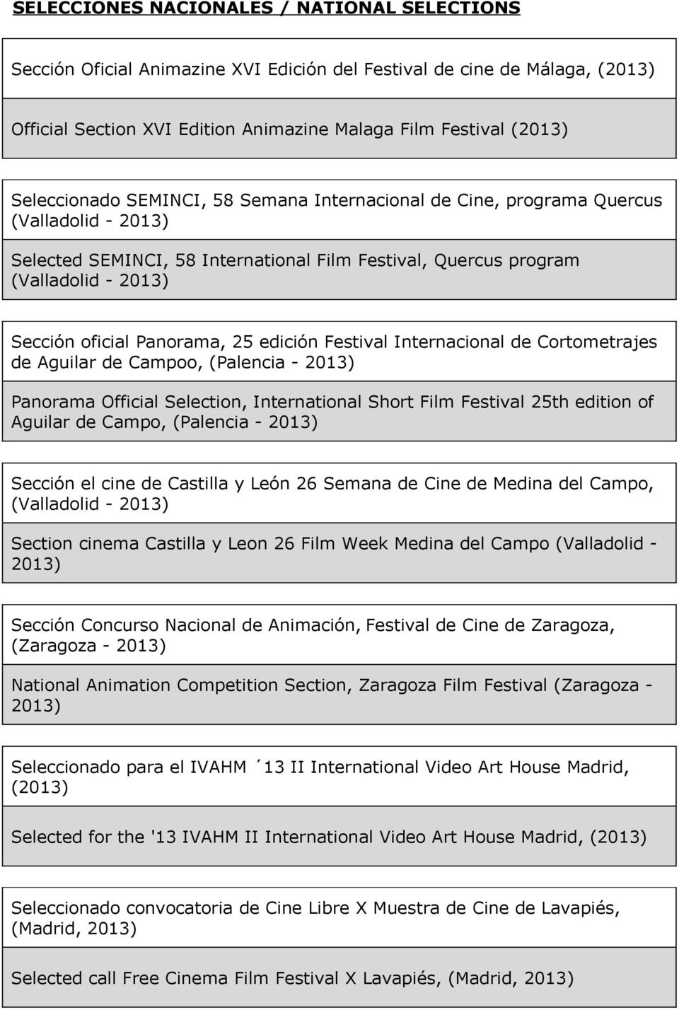 Internacional de Cortometrajes de Aguilar de Campoo, (Palencia - Panorama Official Selection, International Short Film Festival 25th edition of Aguilar de Campo, (Palencia - Sección el cine de