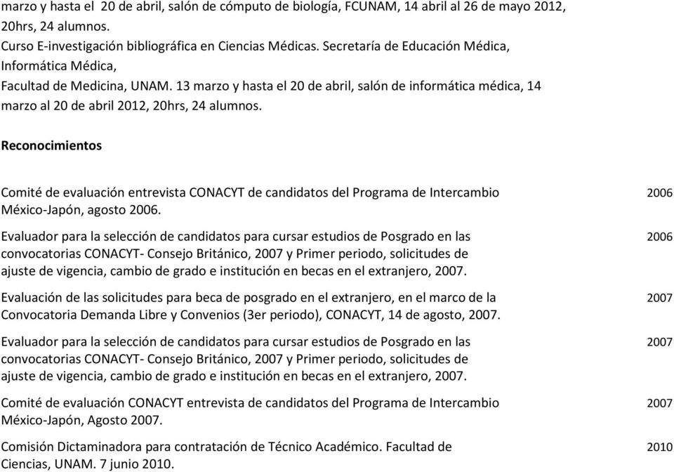 Reconocimientos Comité de evaluación entrevista CONACYT de candidatos del Programa de Intercambio 2006 México-Japón, agosto 2006.