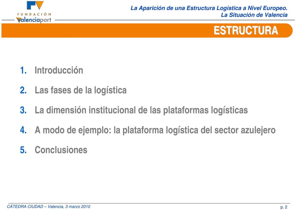 A modo de ejemplo: la plataforma logística del sector
