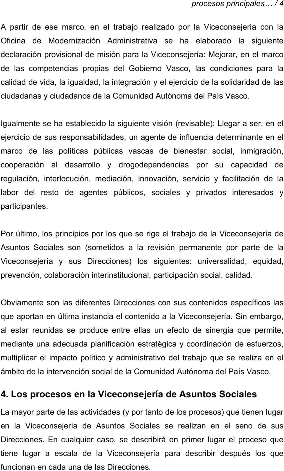 solidaridad de las ciudadanas y ciudadanos de la Comunidad Autónoma del País Vasco.