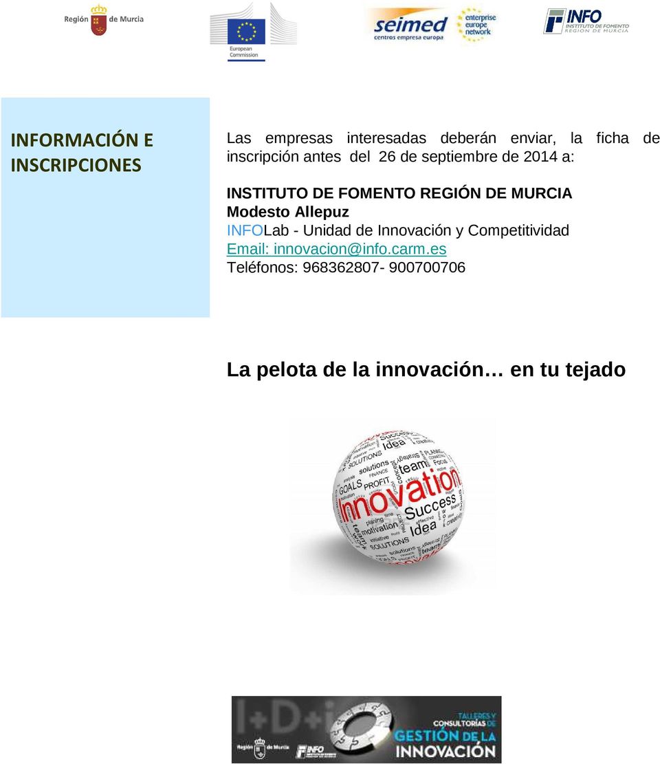 MURCIA Modesto Allepuz INFOLab - Unidad de Innovación y Competitividad Email:
