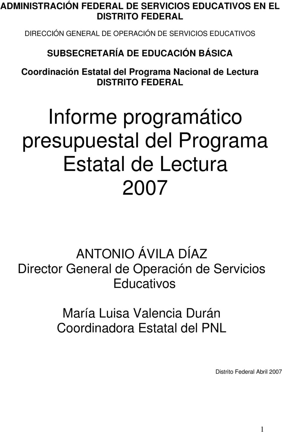 programático presupuestal del Programa Estatal de Lectura 2007 ANTONIO ÁVILA DÍAZ Director General de
