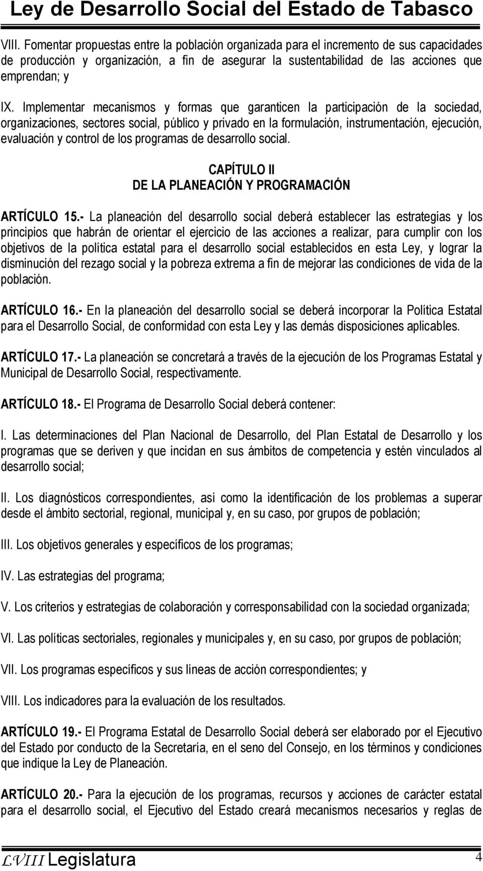 de los programas de desarrollo social. CAPÍTULO II DE LA PLANEACIÓN Y PROGRAMACIÓN ARTÍCULO 15.