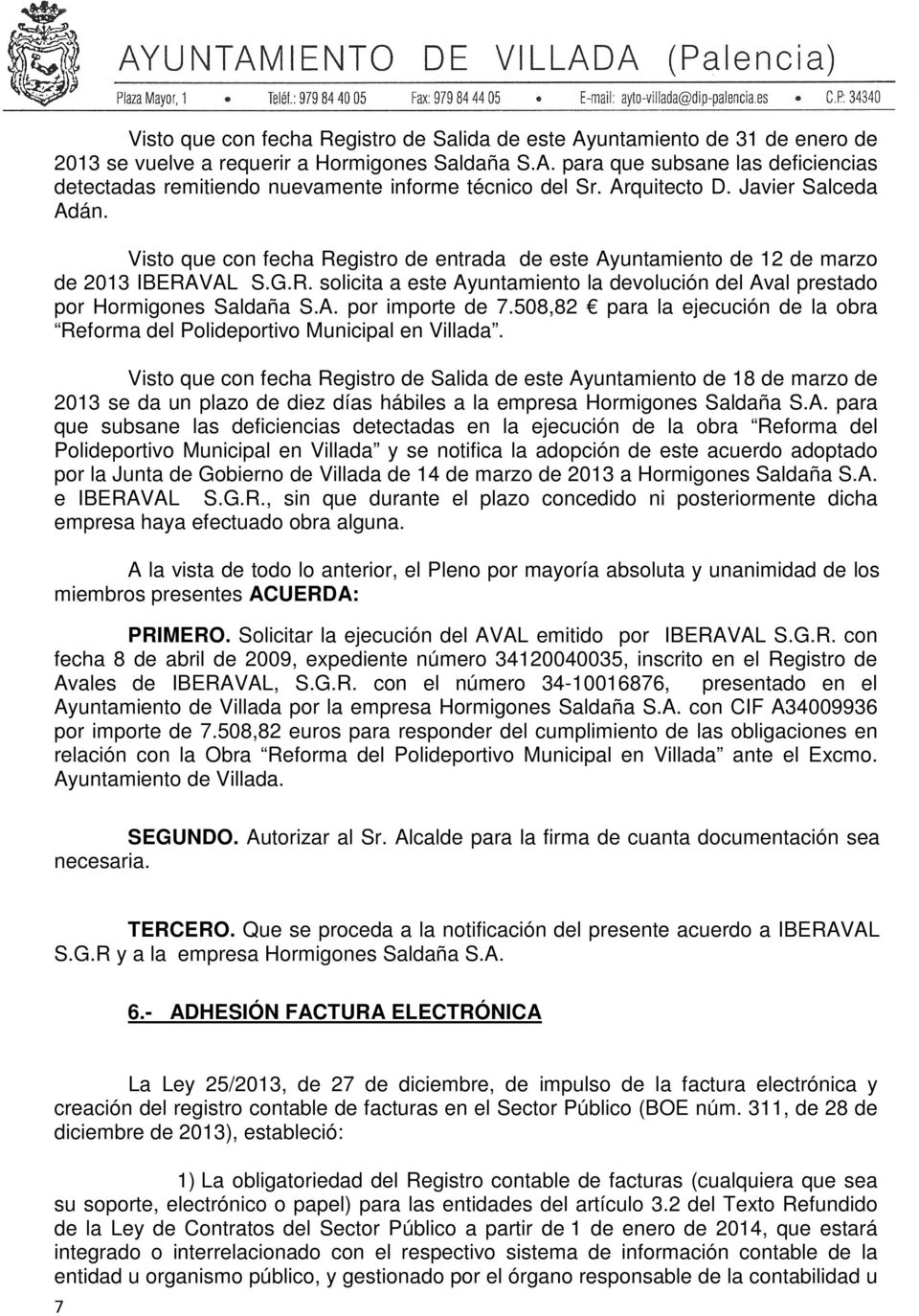 A. por importe de 7.508,82 para la ejecución de la obra Reforma del Polideportivo Municipal en Villada.