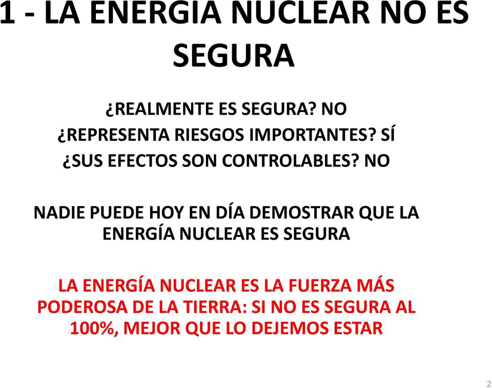 NO NADIE PUEDE HOY EN DÍA DEMOSTRAR QUE LA ENERGÍA NUCLEAR ES SEGURA LA
