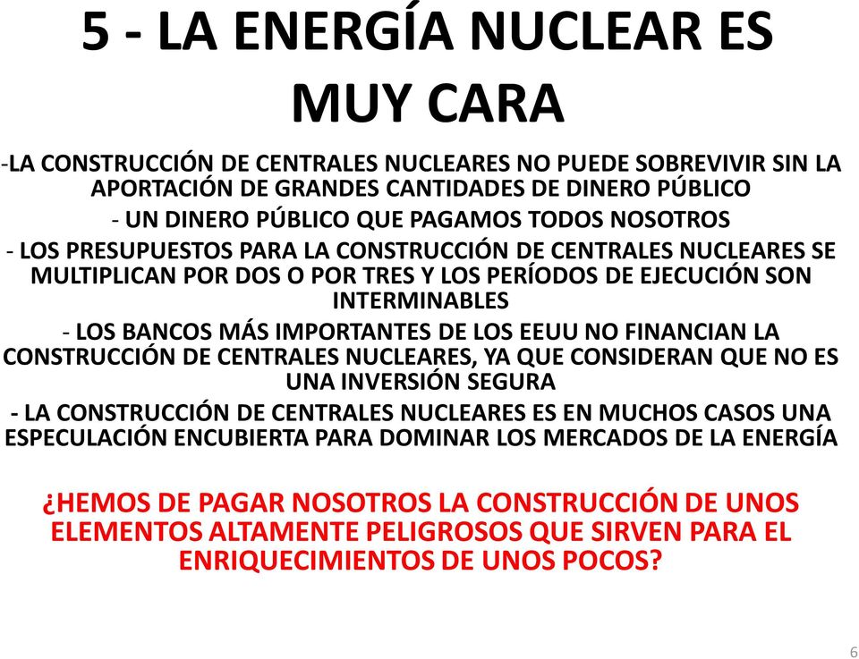DE LOS EEUU NO FINANCIAN LA CONSTRUCCIÓN DE CENTRALES NUCLEARES, YA QUE CONSIDERAN QUE NO ES UNA INVERSIÓN SEGURA - LA CONSTRUCCIÓN DE CENTRALES NUCLEARES ES EN MUCHOS CASOS UNA