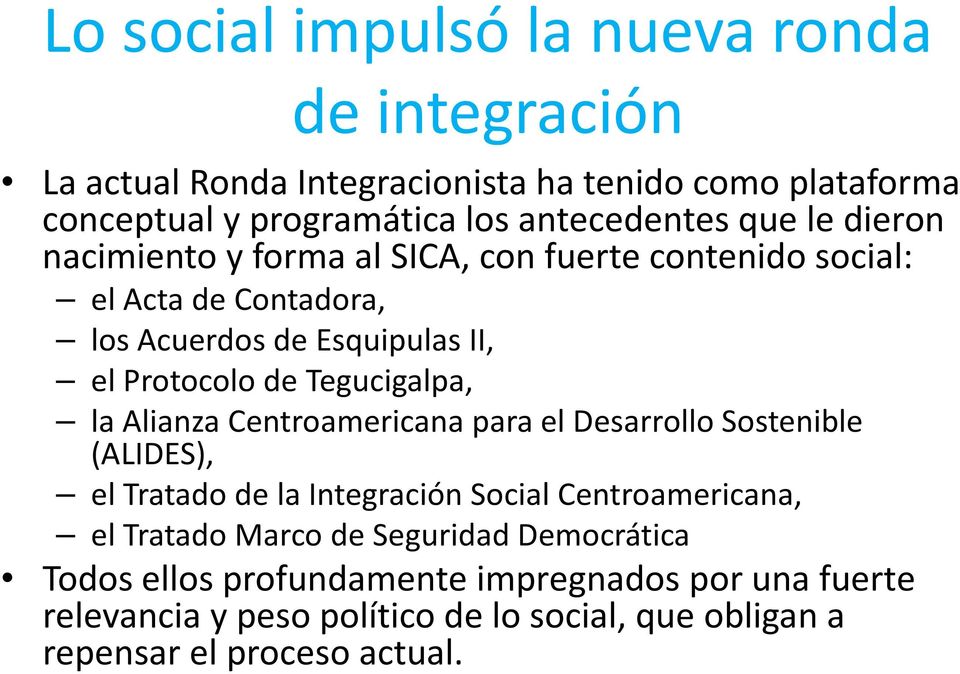 Tegucigalpa, la Alianza Centroamericana para el Desarrollo Sostenible (ALIDES), el Tratado de la Integración Social Centroamericana, el Tratado Marco