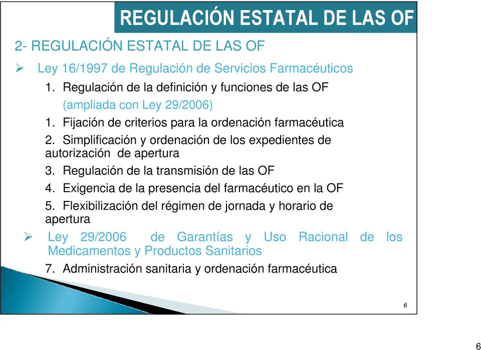 Simplificación y ordenación de los expedientes de autorización de apertura 3. Regulación de la transmisión de las OF 4.