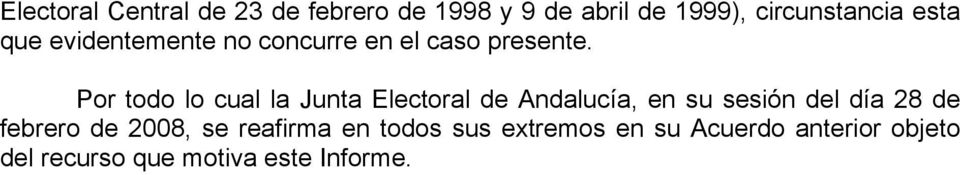 Por todo lo cual la Junta Electoral de Andalucía, en su sesión del día 28 de