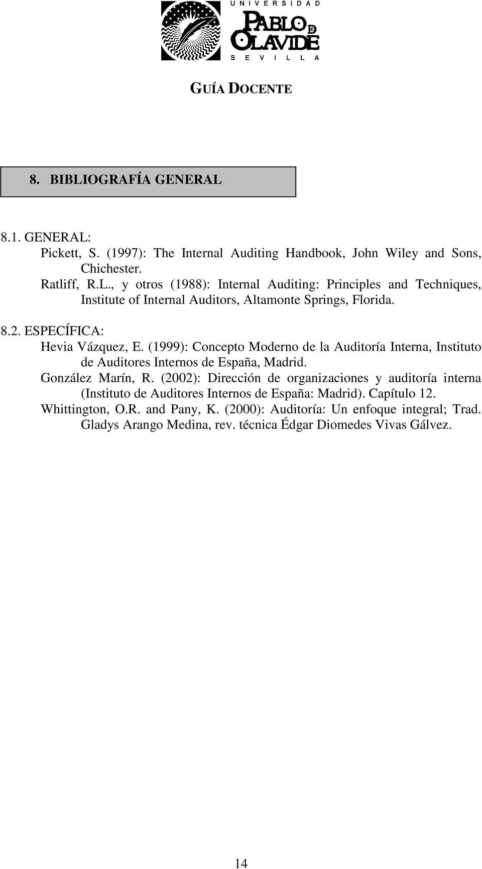 (2002): Dirección de organizaciones y auditoría interna (Instituto de Auditores Internos de España: Madrid). Capítulo 12. Whittington, O.R. and Pany, K.