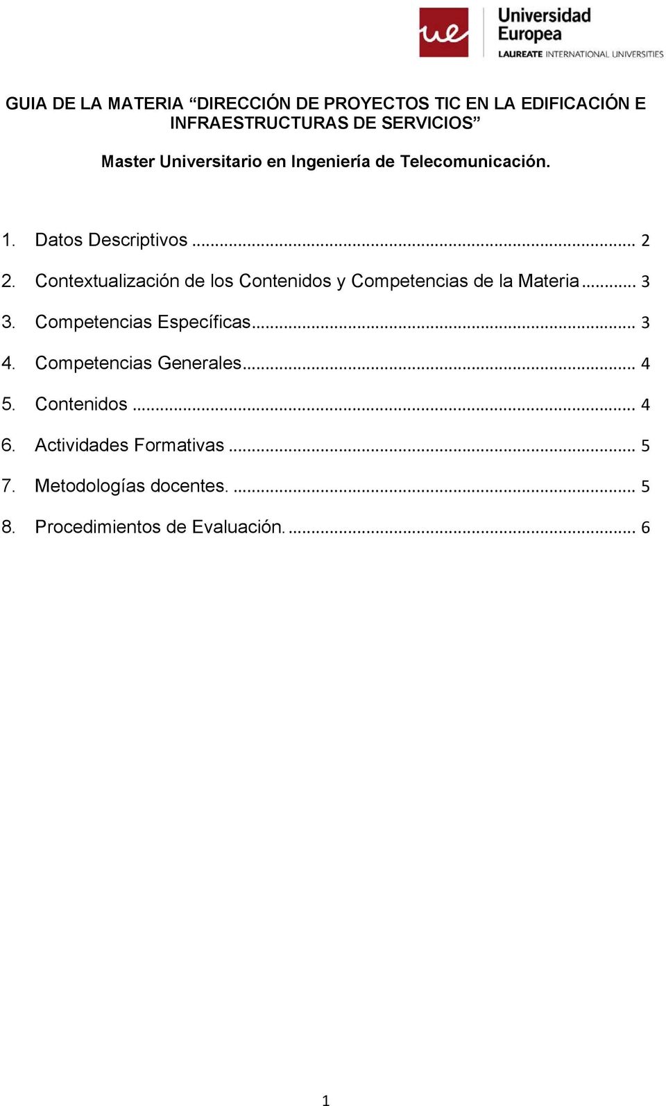 Contextualización de los Contenidos y Competencias de la Materia... 3 3. Competencias Específicas... 3 4.