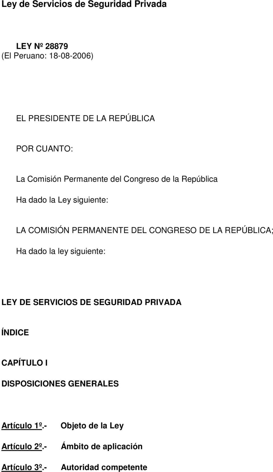 CONGRESO DE LA REPÚBLICA; Ha dado la ley siguiente: LEY DE SERVICIOS DE SEGURIDAD PRIVADA ÍNDICE CAPÍTULO I