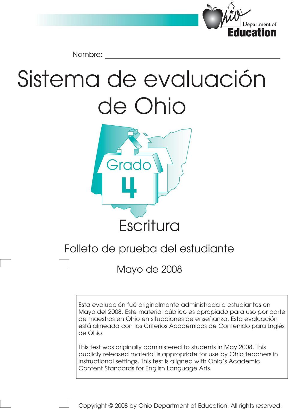 Esta evaluación está alineada con los Criterios Académicos de Contenido para Inglés de Ohio. This test was originally administered to students in May 2008.