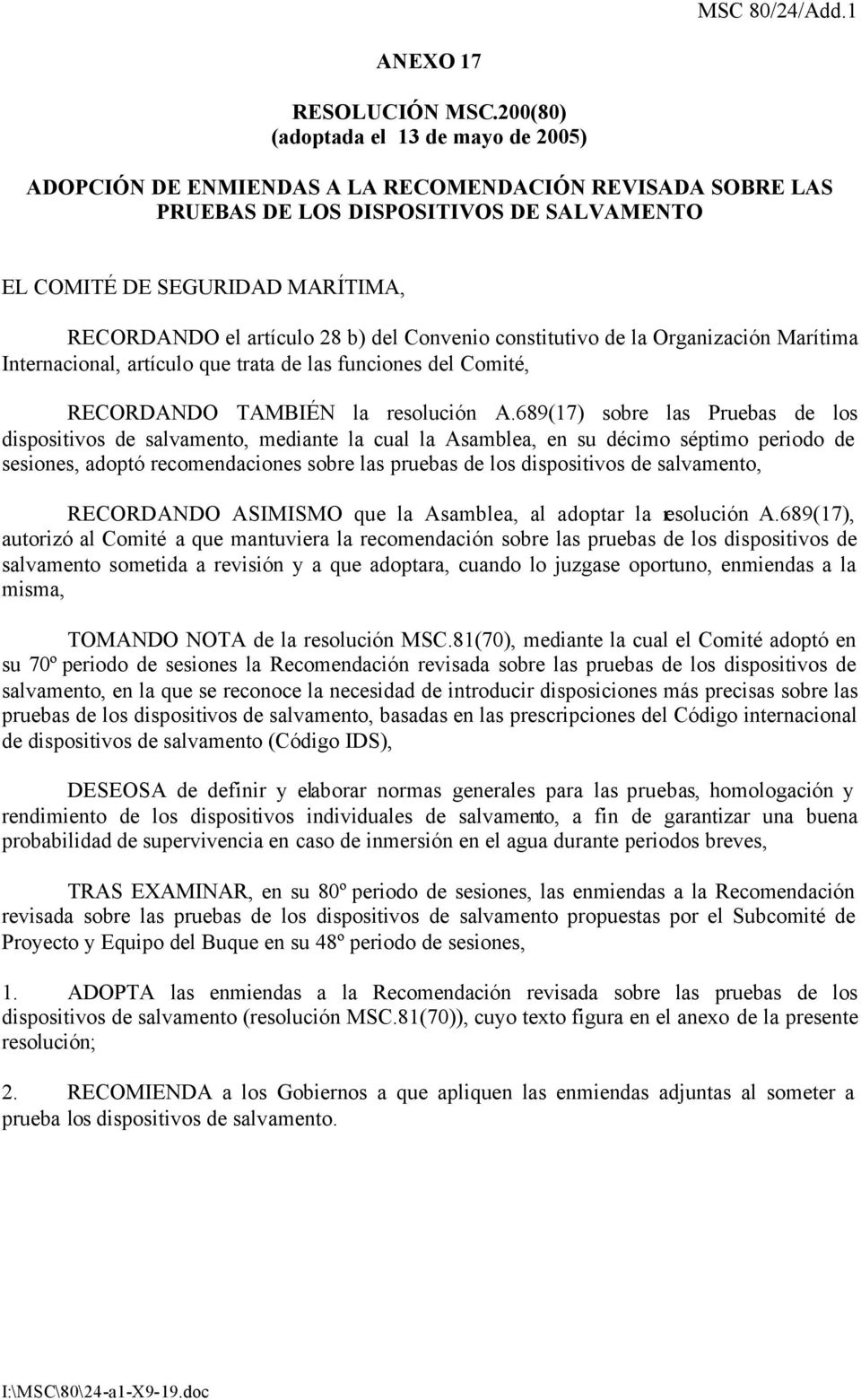 28 b) del Convenio constitutivo de la Organización Marítima Internacional, artículo que trata de las funciones del Comité, RECORDANDO TAMBIÉN la resolución A.