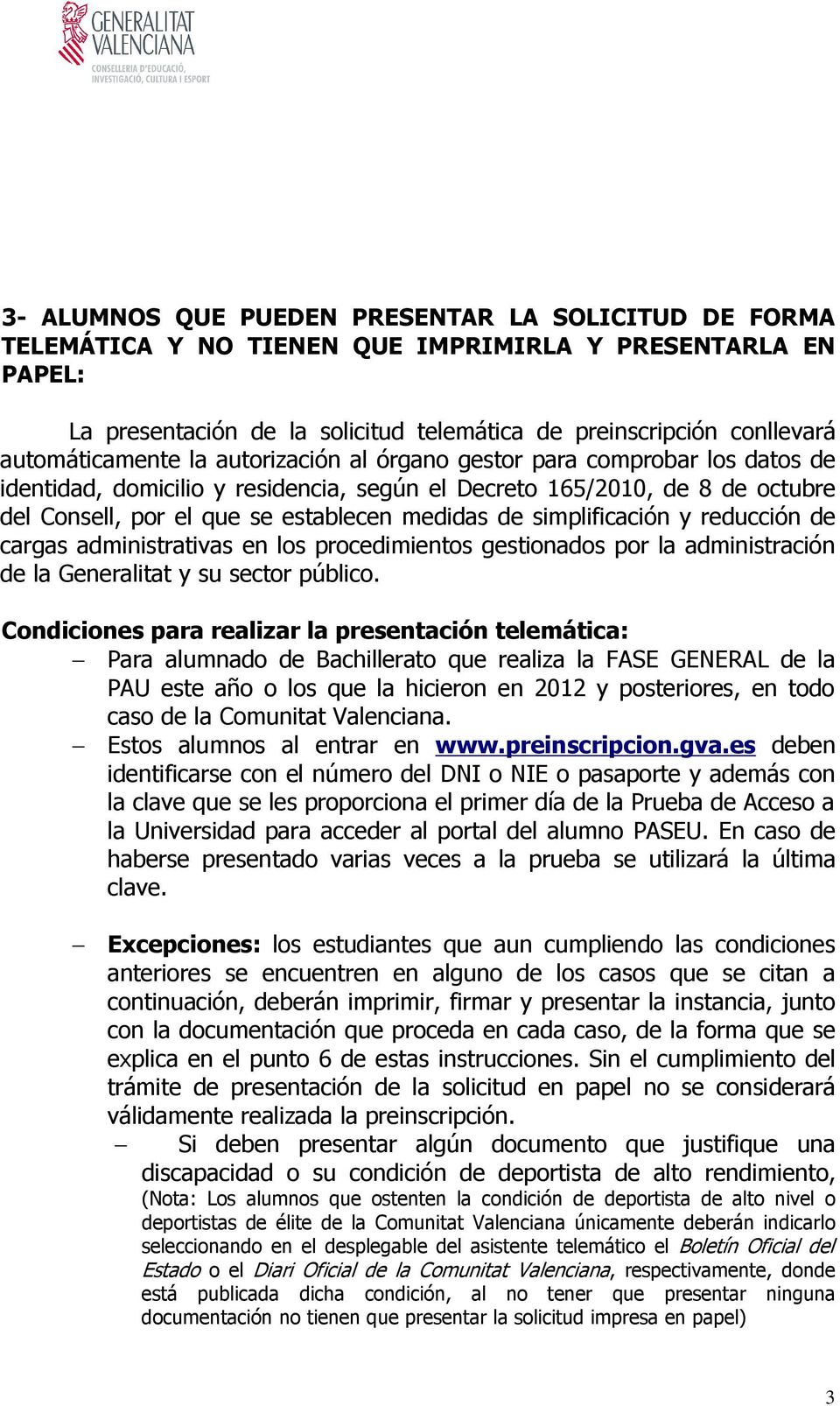 medidas de simplificación y reducción de cargas administrativas en los procedimientos gestionados por la administración de la Generalitat y su sector público.