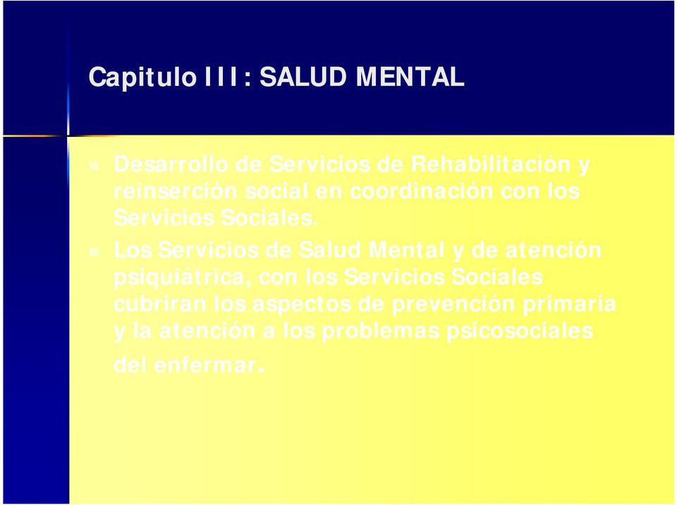 Los Servicios de Salud Mental y de atención psiquiátrica, con los Servicios