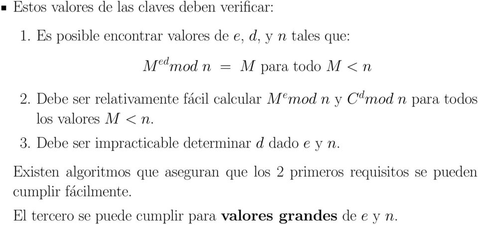 Debe ser relativamente fácil calcular M e mod n y C d mod n para todos los valores M < n. 3.