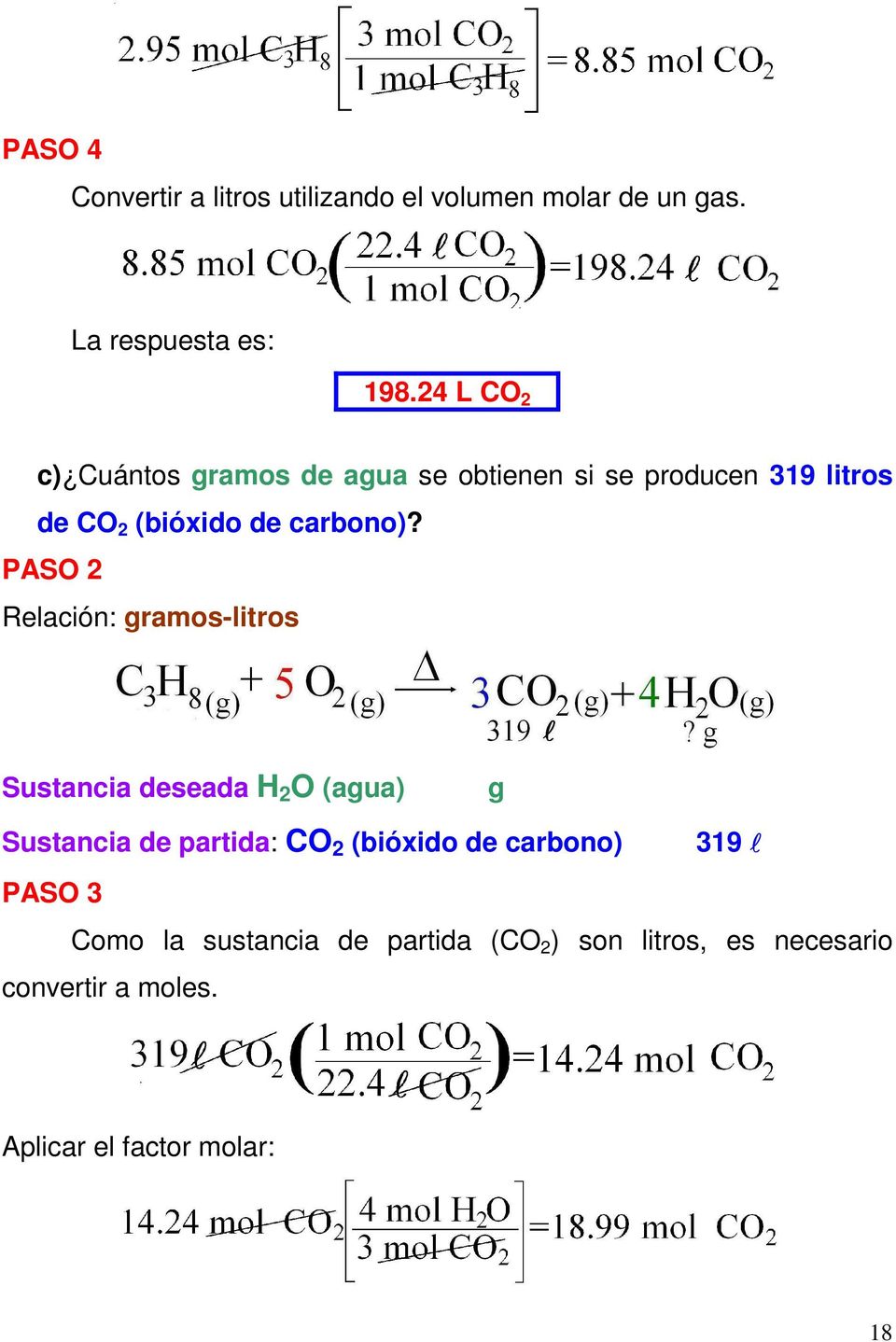 PASO 2 Relación: gramos-litros Sustancia deseada H 2 O (agua) g Sustancia de partida: CO 2 (bióxido de
