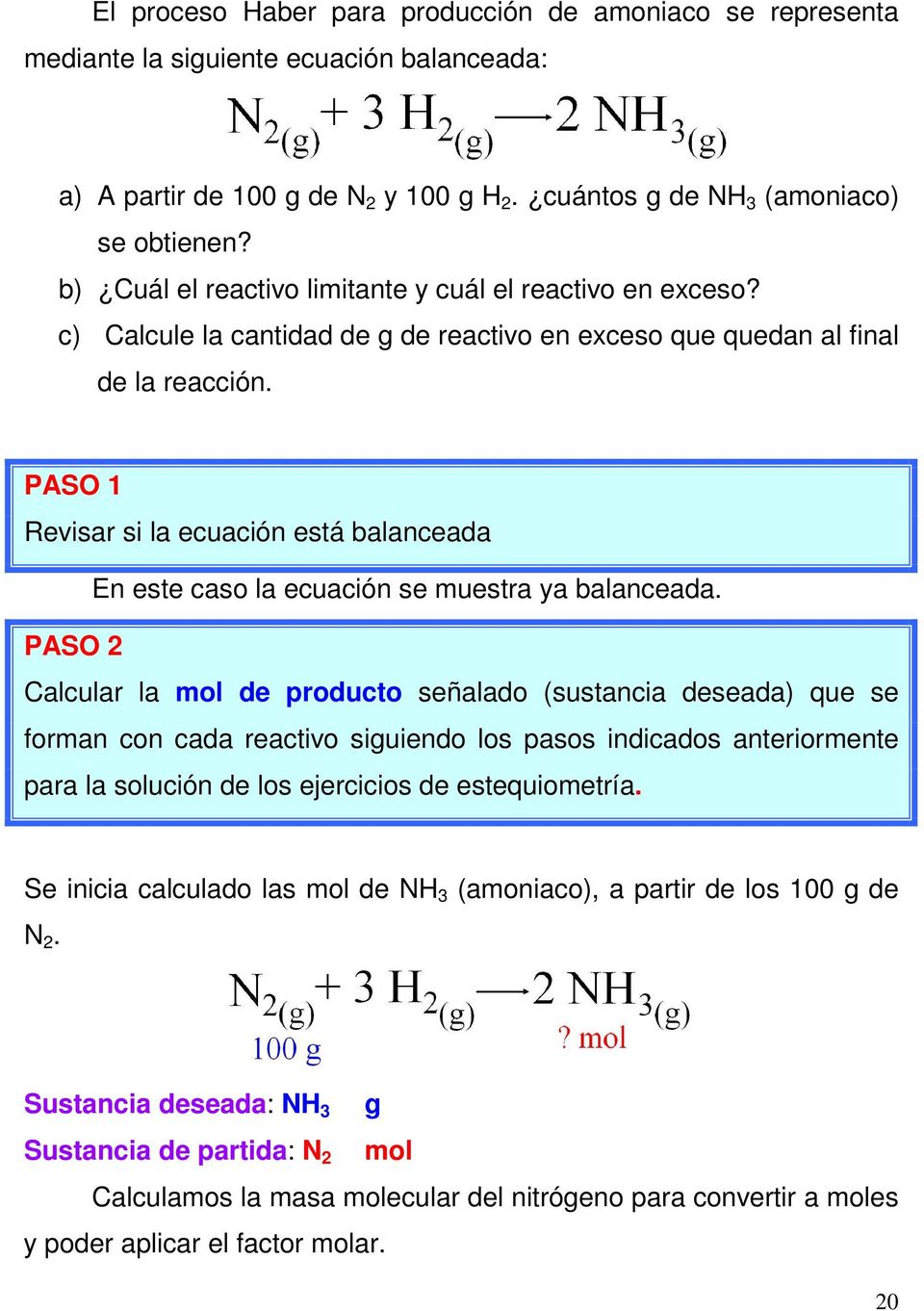 PASO 1 Revisar si la ecuación está balanceada En este caso la ecuación se muestra ya balanceada.