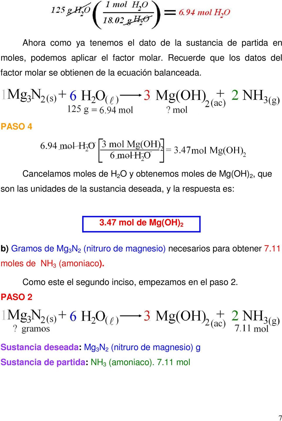 PASO 4 Cancelamos moles de H 2 O y obtenemos moles de Mg(OH) 2, que son las unidades de la sustancia deseada, y la respuesta es: 3.