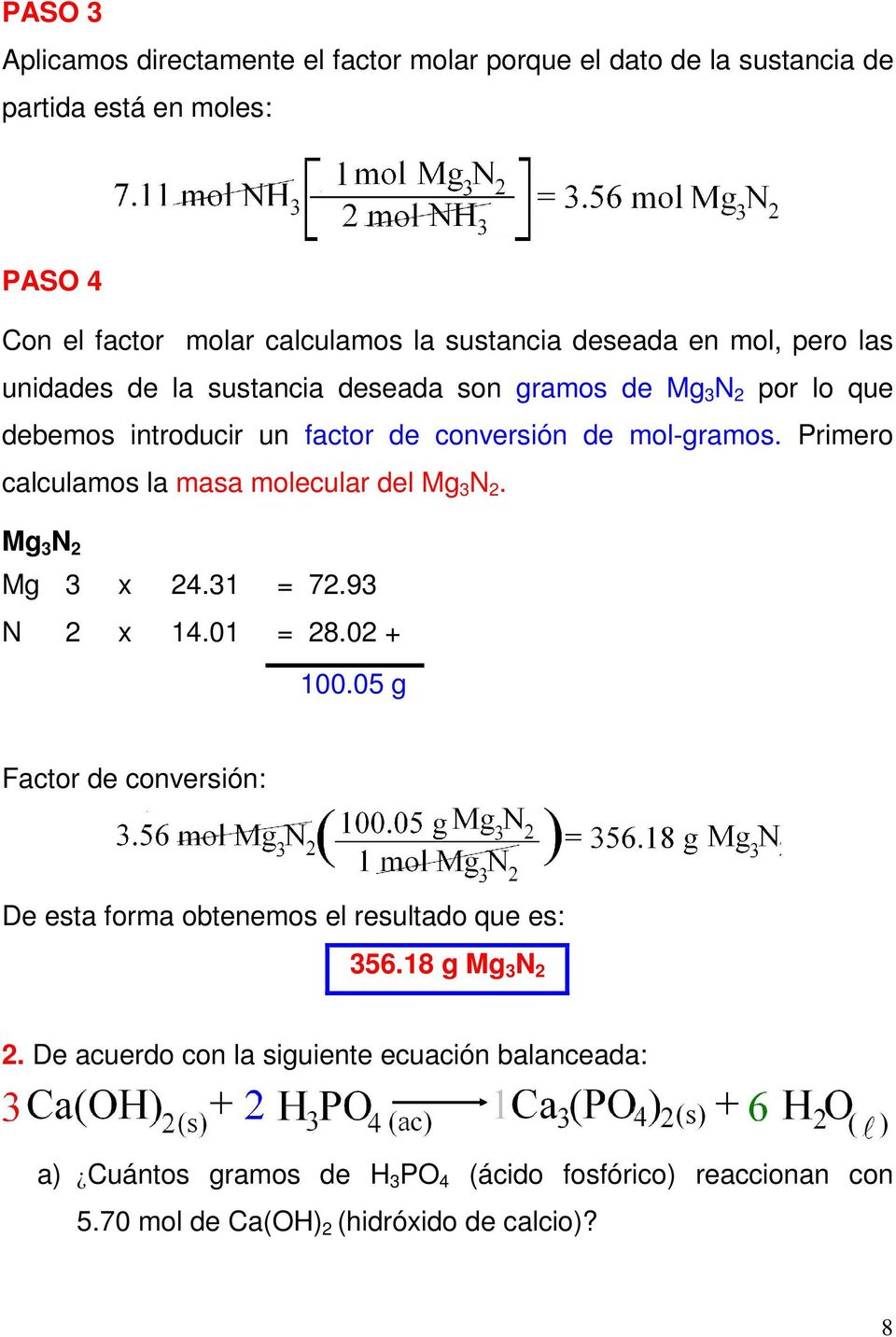 Primero calculamos la masa molecular del Mg 3 N 2. Mg 3 N 2 Mg 3 x 24.31 = 72.93 N 2 x 14.01 = 28.02 + 100.