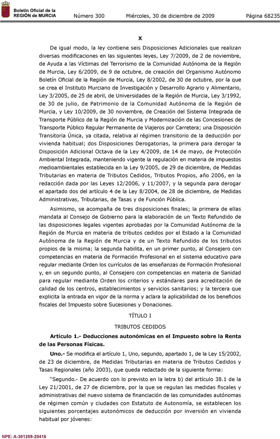 Murcia, Ley 8/2002, de 30 de octubre, por la que se crea el Instituto Murciano de Investigación y Desarrollo Agrario y Alimentario, Ley 3/2005, de 25 de abril, de Universidades de la Región de