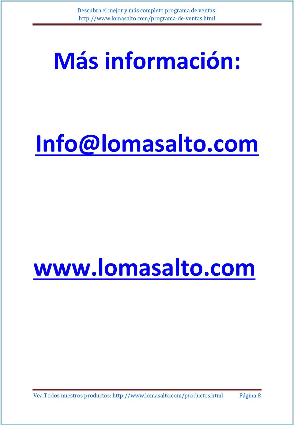 html Más información: Info@lomasalto.