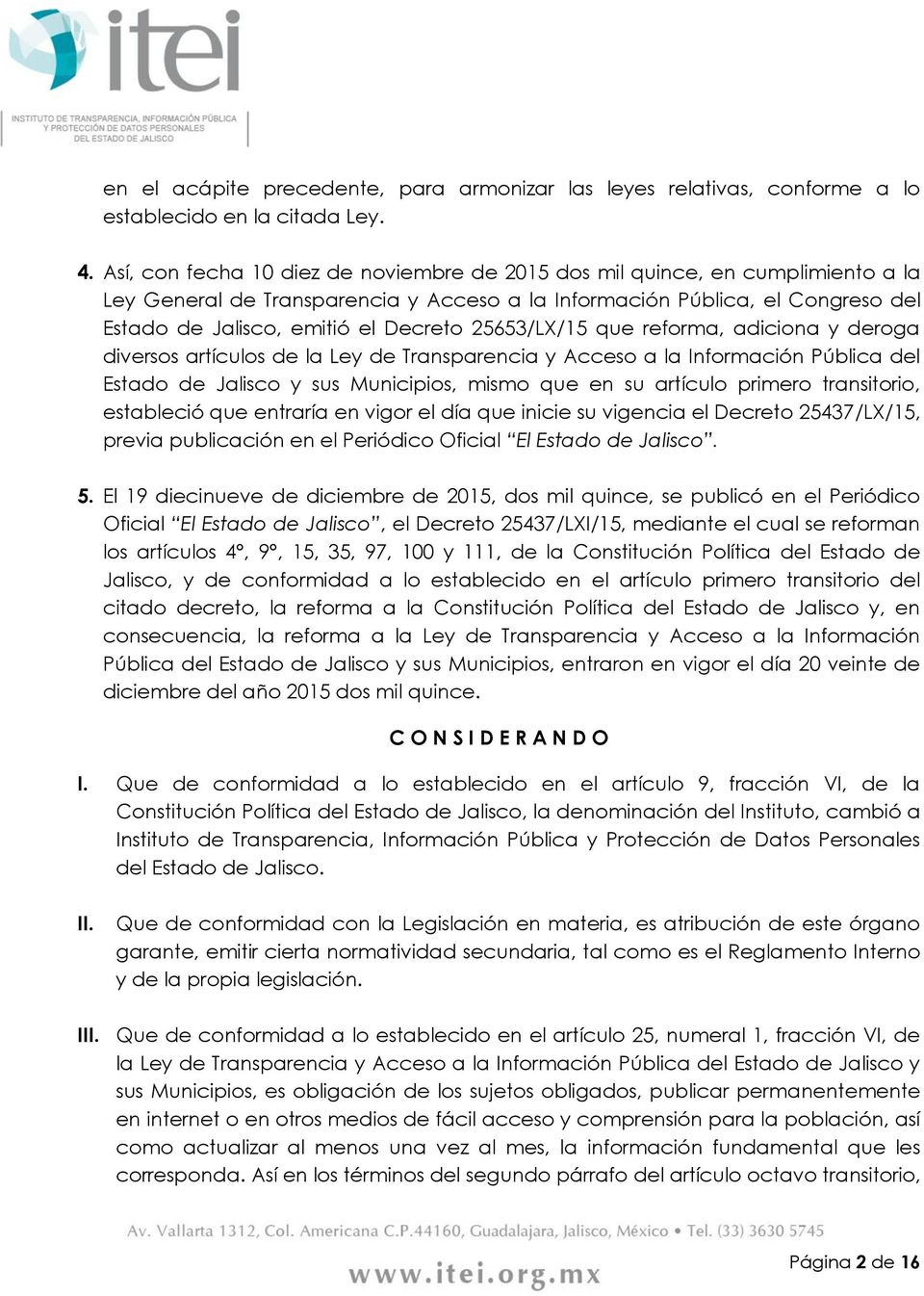 25653/LX/15 que reforma, adiciona y deroga diversos artículos de la Ley de Transparencia y Acceso a la Información Pública del Estado de Jalisco y sus Municipios, mismo que en su artículo primero