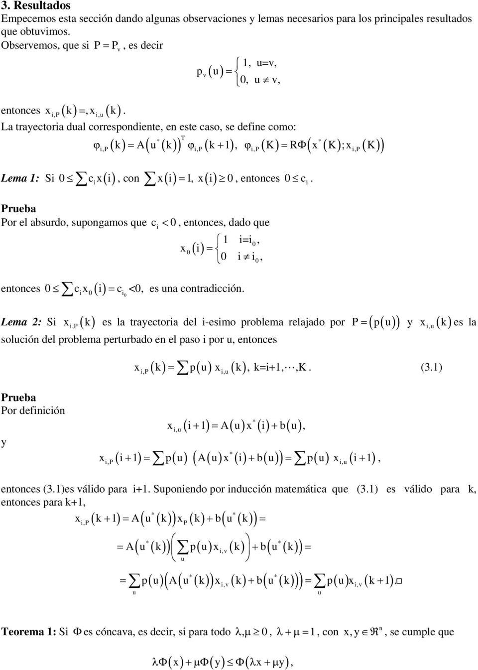 p 1, =, 0,, Preba Por el absrdo, spogaos qe c 0, etoces, dado qe x 0 1 =, 0 0, 0 etoces 0 cx0 c 0 <0, es a cotradccó.