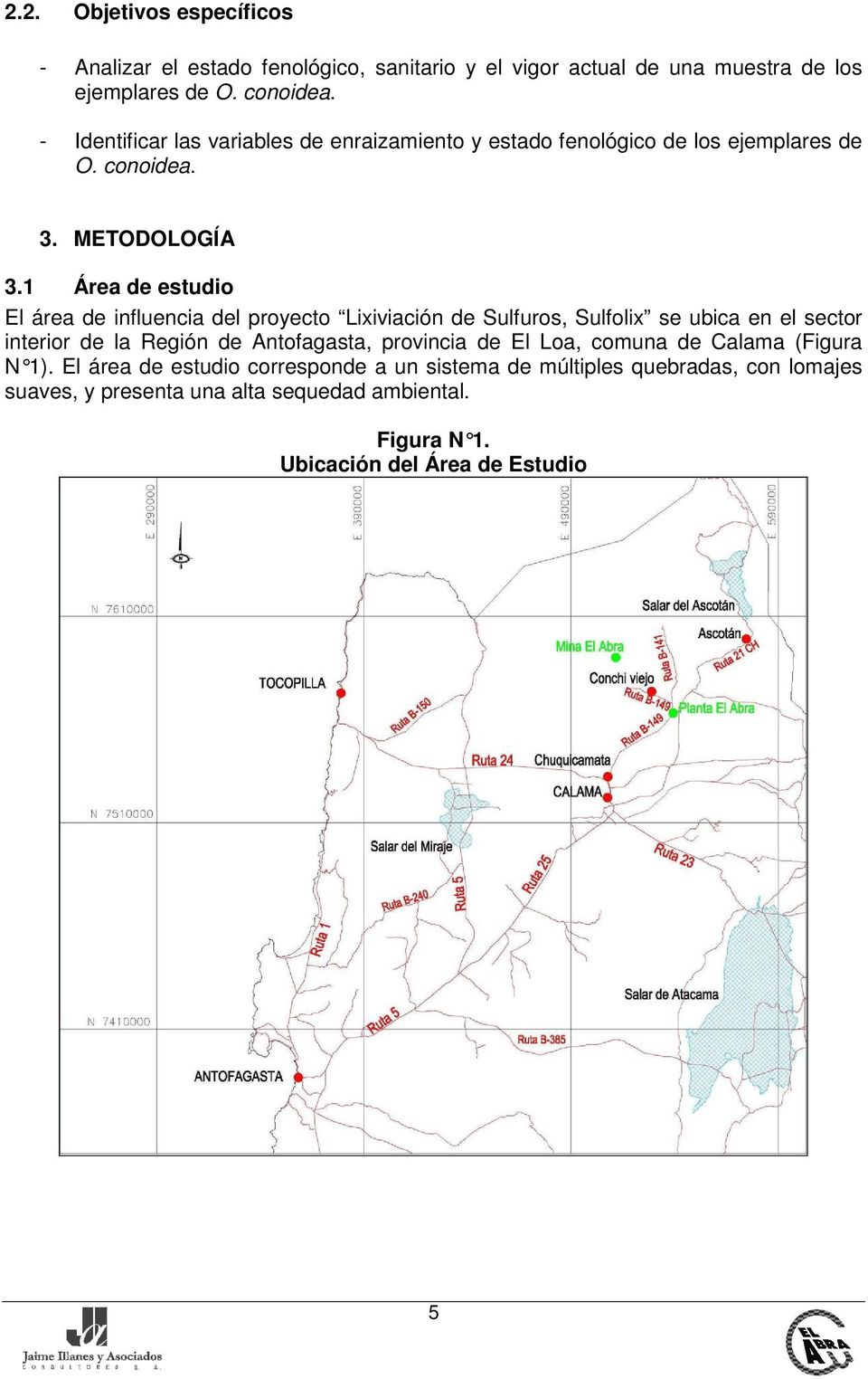 1 Área de estudio El área de influencia del proyecto Lixiviación de Sulfuros, Sulfolix se ubica en el sector interior de la Región de Antofagasta,