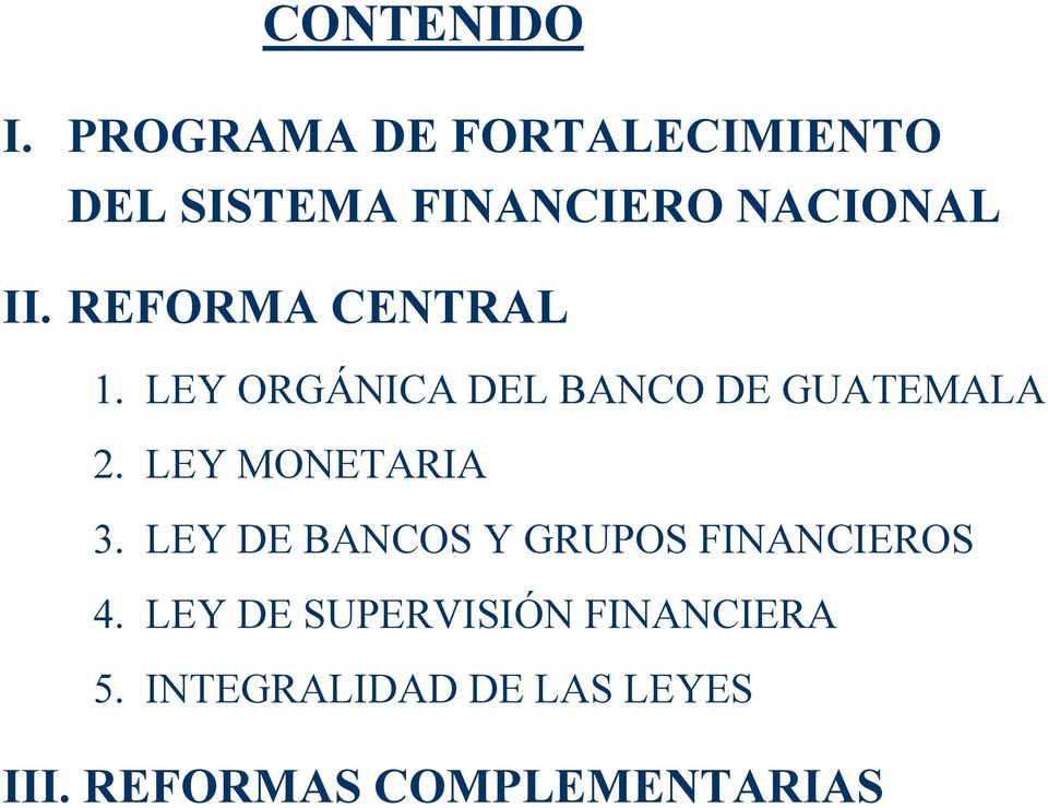 REFORMA CENTRAL 1. LEY ORGÁNICA DEL BANCO DE GUATEMALA 2.