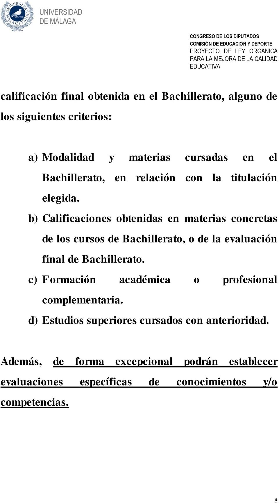 b) Calificaciones obtenidas en materias concretas de los cursos de Bachillerato, o de la evaluación final de Bachillerato.