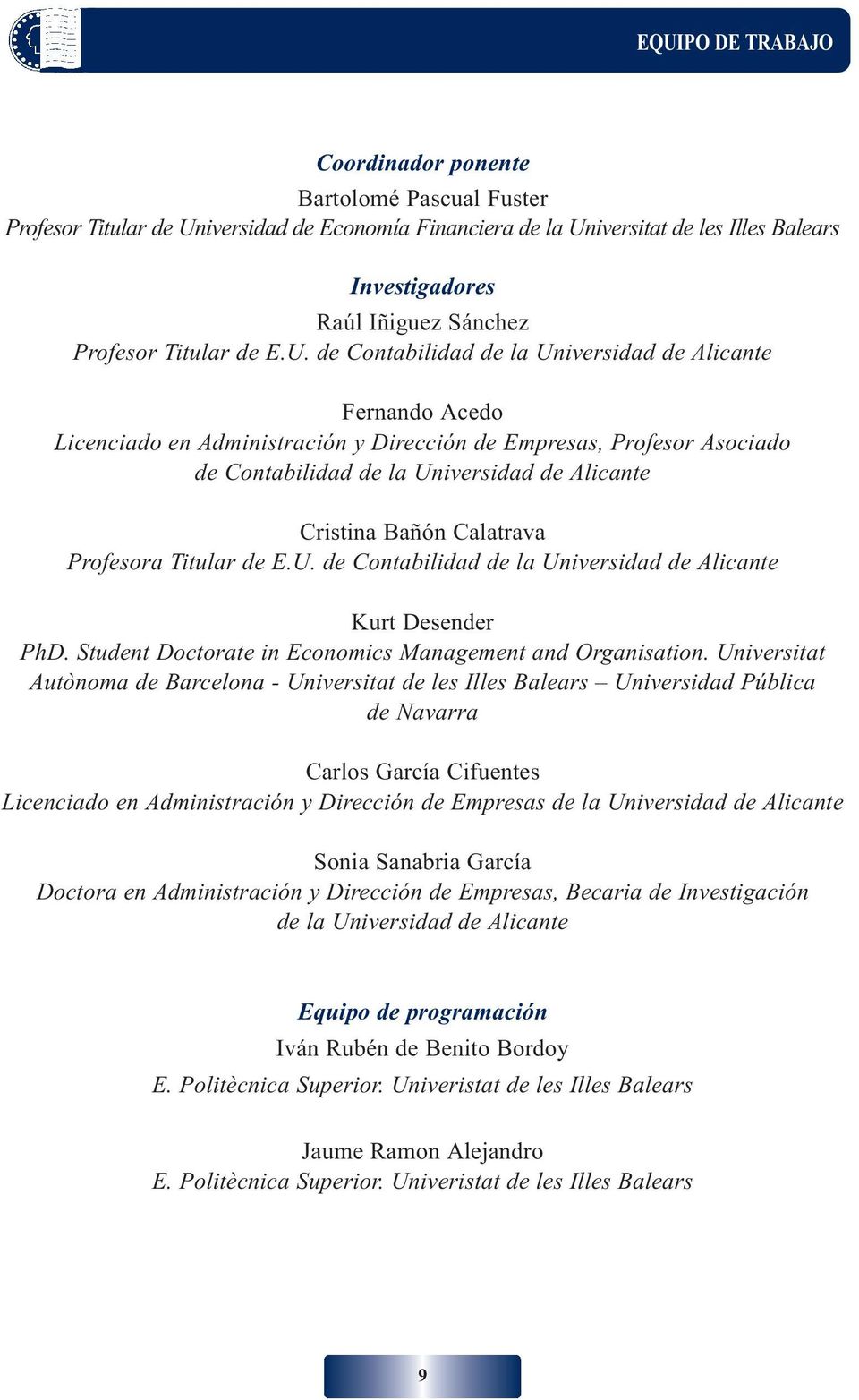 iversitat de les Illes Balears Investigadores Raúl Iñiguez Sánchez Profesor Titular de E.U.