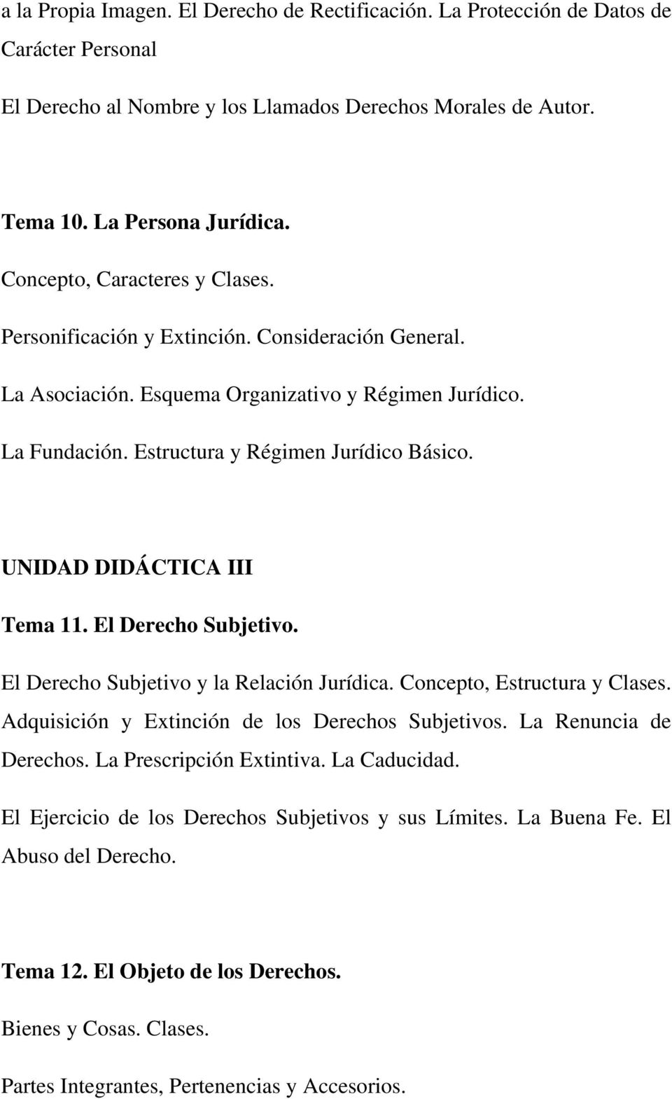 UNIDAD DIDÁCTICA III Tema 11. El Derecho Subjetivo. El Derecho Subjetivo y la Relación Jurídica. Concepto, Estructura y Clases. Adquisición y Extinción de los Derechos Subjetivos.