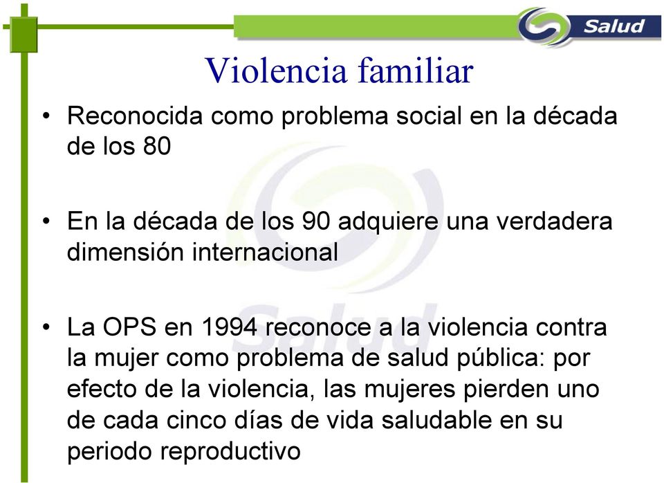 violencia contra la mujer como problema de salud pública: por efecto de la violencia,