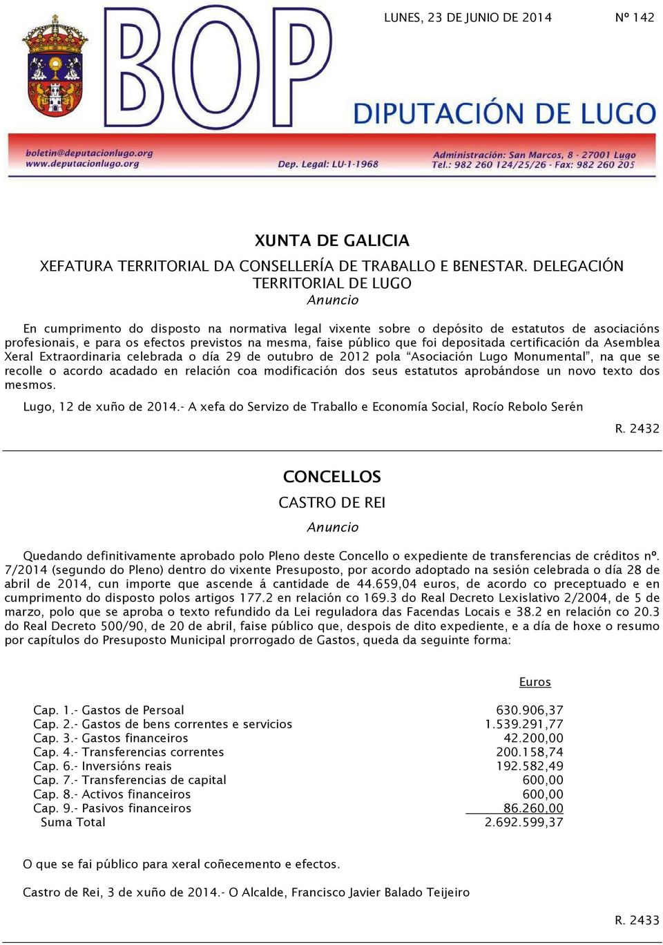 foi depositada certificación da Asemblea Xeral Extraordinaria celebrada o día 29 de outubro de 2012 pola Asociación Lugo Monumental, na que se recolle o acordo acadado en relación coa modificación