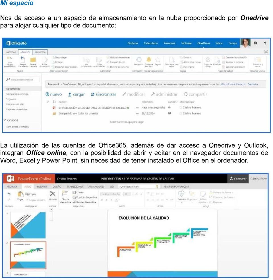 acceso a Onedrive y Outlook, integran Office online, con la posibilidad de abrir y editar en el
