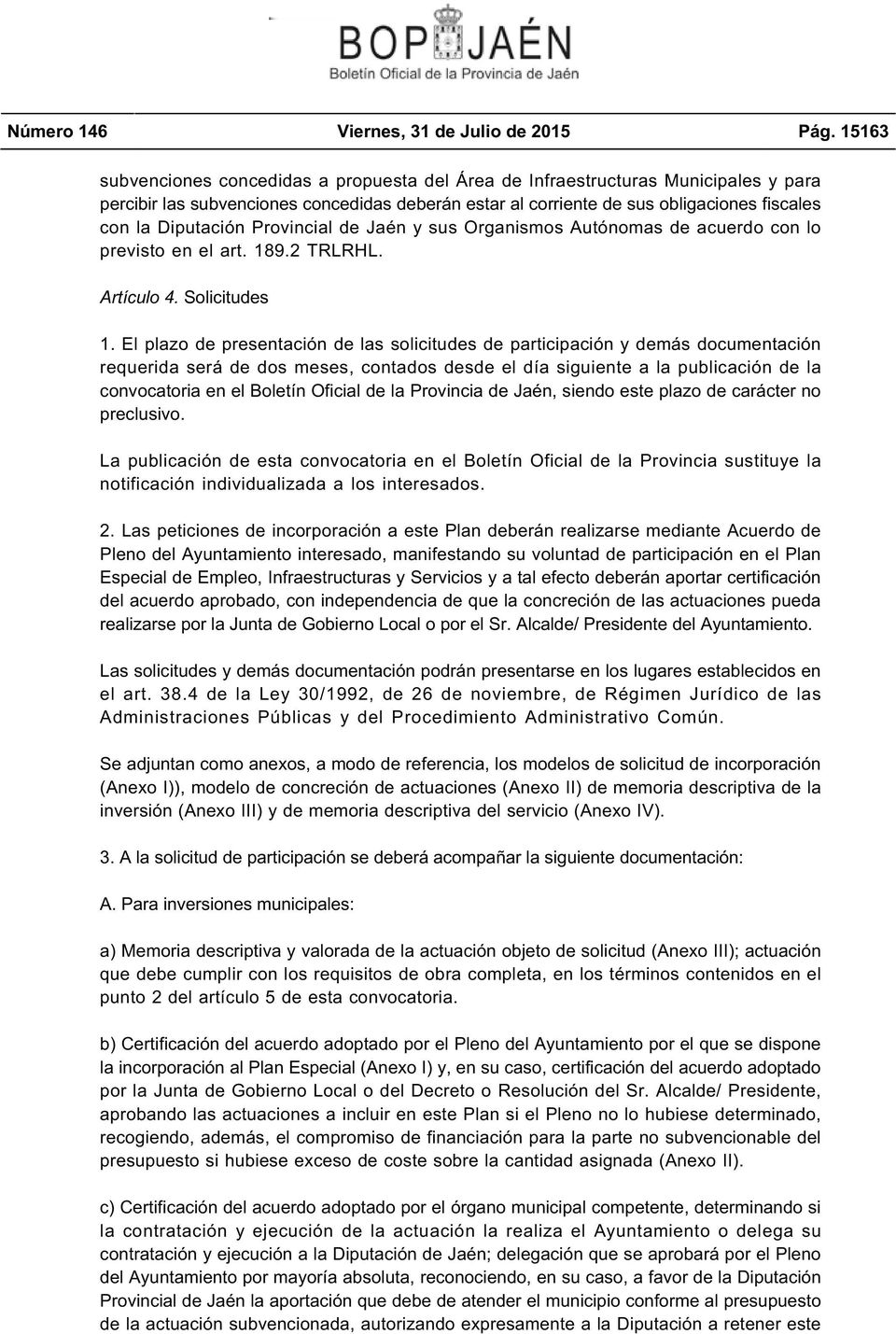Diputación Provincial de Jaén y sus Organismos Autónomas de acuerdo con lo previsto en el art. 189.2 TRLRHL. Artículo 4. Solicitudes 1.