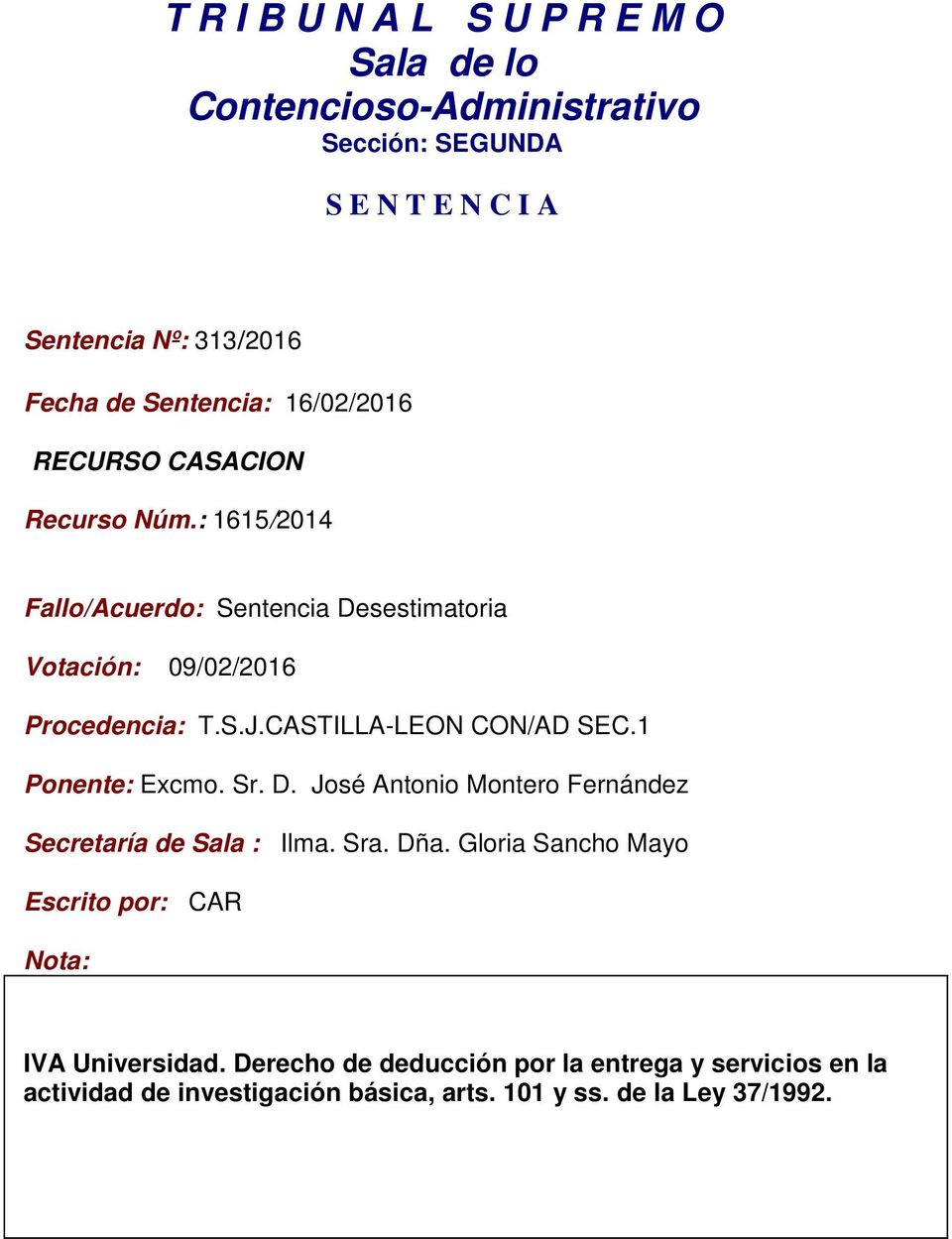 CASTILLA-LEON CON/AD SEC.1 Ponente: Excmo. Sr. D. José Antonio Montero Fernández Secretaría de Sala : Ilma. Sra. Dña.