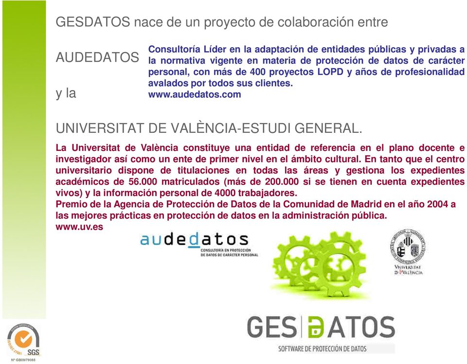 La Universitat de València constituye una entidad de referencia en el plano docente e investigador así como un ente de primer nivel en el ámbito cultural.