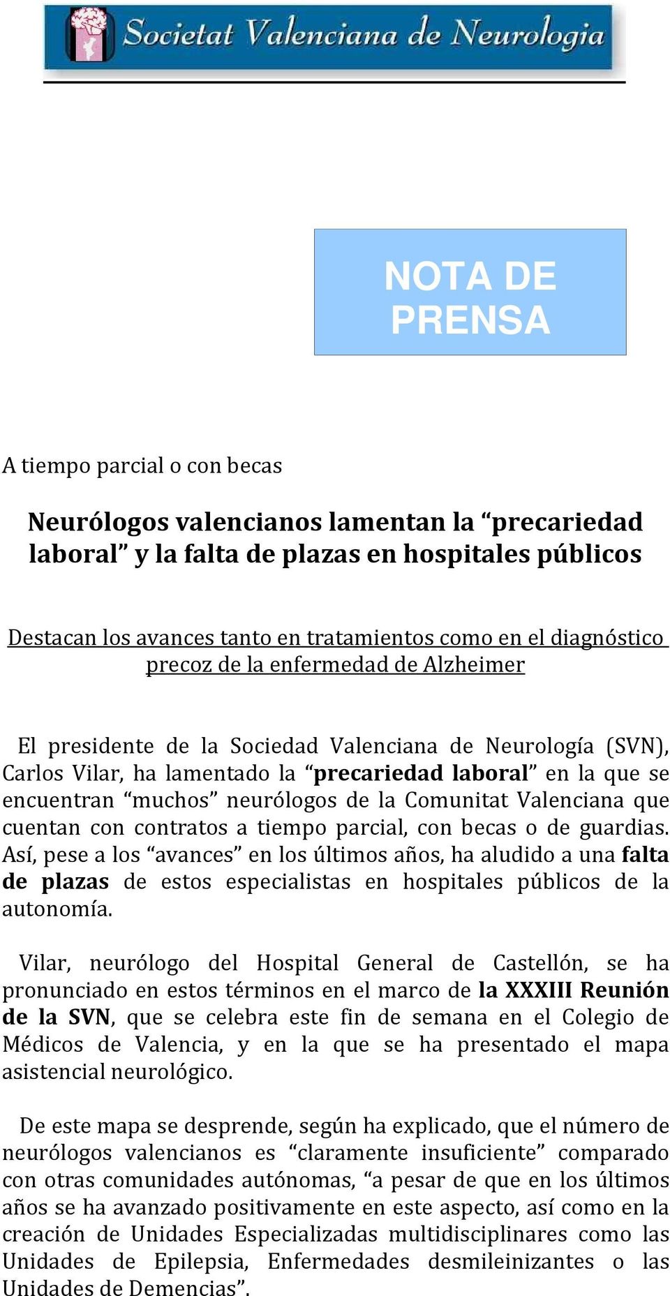 neurólogos de la Comunitat Valenciana que cuentan con contratos a tiempo parcial, con becas o de guardias.