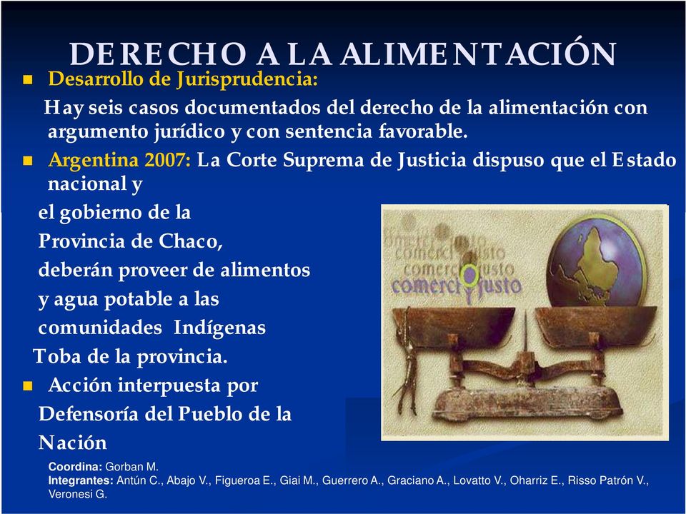 Argentina 2007: La Corte Suprema de Justicia dispuso que el Estado nacional y el gobierno de la Provincia de Chaco, deberán proveer de