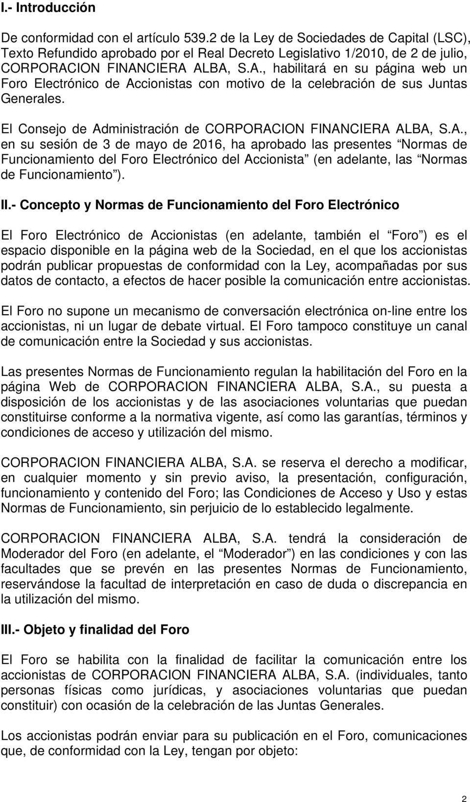 ION FINANCIERA ALBA, S.A., habilitará en su página web un Foro Electrónico de Accionistas con motivo de la celebración de sus Juntas Generales.