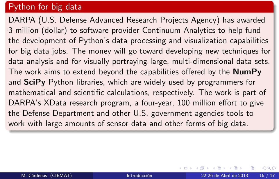 capabilities for big data jobs. The money will go toward developing new techniques for data analysis and for visually portraying large, multi-dimensional data sets.